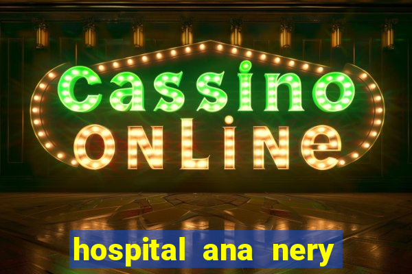 hospital ana nery trabalhe conosco